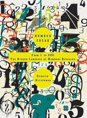 Derrick Niederman - Number Freak: From 1 to 200- The Hidden Language of Numbers Revealed, Häftad