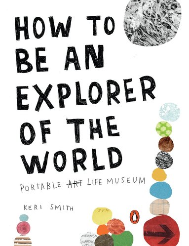 Keri Smith - How To Be An Explorer Of The World, Häftad