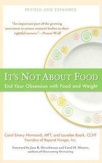 bokomslag It's Not about Food: End Your Obsession with Food and Weight