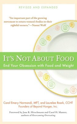 Carol Emery Normandi, Laurelee Roark - It's Not about Food: End Your Obsession with Food and Weight, Häftad