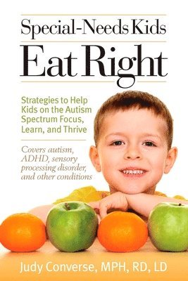 bokomslag Special-Needs Kids Eat Right: Strategies to Help Kids on the Autism Spectrum Focus, Learn, and Thrive