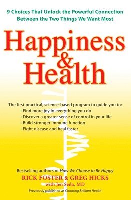 bokomslag Happiness & Health: 9 Choices That Unlock the Powerful Connection Between the Twothings We Want Most