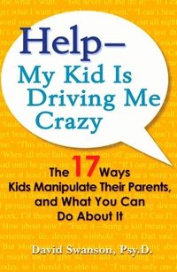 bokomslag Help - My Kid Is Driving Me Crazy