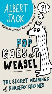 bokomslag Pop Goes the Weasel: Pop Goes the Weasel: The Secret Meanings of Nursery Rhymes