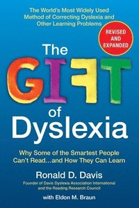 bokomslag The Gift of Dyslexia: Why Some of the Smartest People Can't Read...and How They Can Learn