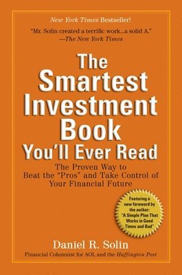 bokomslag The Smartest Investment Book You'll Ever Read: The Proven Way to Beat the Pros and Take Control of Your Financial Future