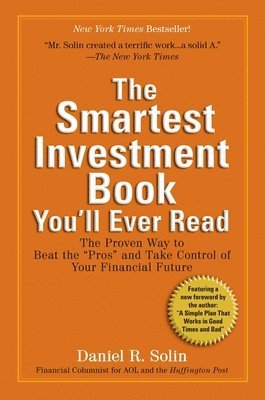 The Smartest Investment Book You'll Ever Read: The Proven Way to Beat the Pros and Take Control of Your Financial Future 1