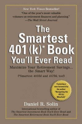 Smartest 401(k) Book You'll Ever Read: Maximize Your Retirement Savings...the Smart Way! 1