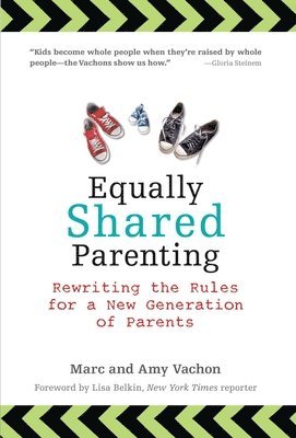 Equally Shared Parenting: Rewriting the Rules for a New Generation of Parents 1