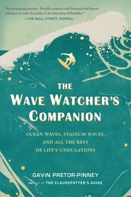 bokomslag The Wave Watcher's Companion: Ocean Waves, Stadium Waves, and All the Rest of Life's Undulations