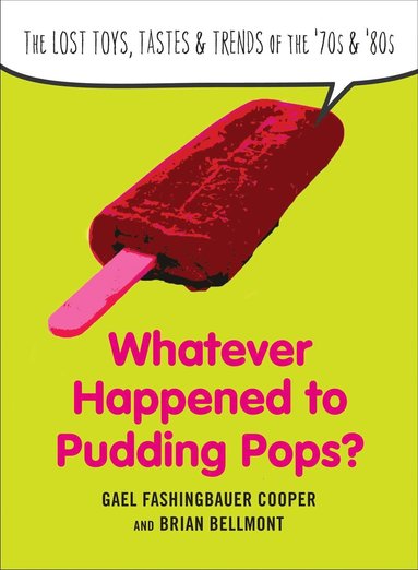 bokomslag Whatever Happend to Pudding Pops?