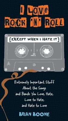 I Love Rock 'n' Roll (except When I Hate It)
