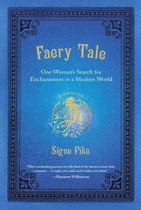 bokomslag Faery Tale: One Woman's Search for Enchantment in a Modern World