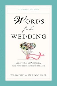 bokomslag Words for the Wedding: Creative Ideas for Personalizing Your Vows, Toasts, Invitations, and More