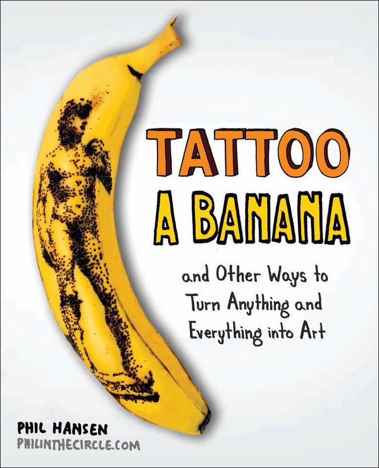 Phil Hansen - Tattoo a Banana, Häftad