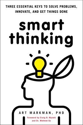 bokomslag Smart Thinking: Three Essential Keys to Solve Problems, Innovate, and Get Things Done