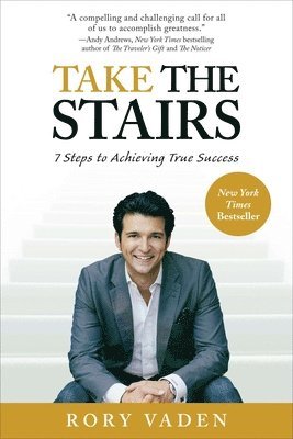 Rory Vaden - Take the Stairs: 7 Steps to Achieving True Success, Häftad