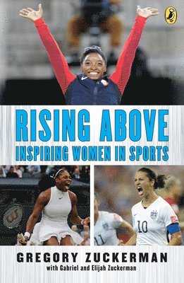Gregory Zuckerman, Elijah Zuckerman, Gabriel Zuckerman - Rising Above: Inspiring Women in Sports, Häftad