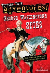 bokomslag George Washington's Spies (Totally True Adventures)