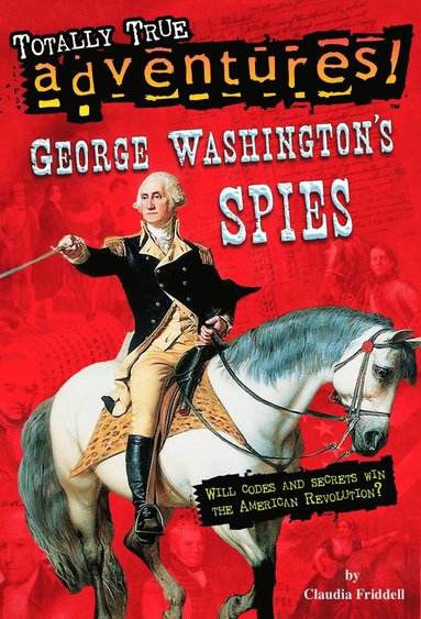 bokomslag George Washington's Spies (Totally True Adventures)