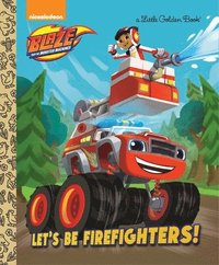 bokomslag Let's Be Firefighters! (Blaze and the Monster Machines)