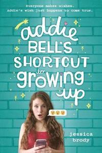bokomslag Addie Bell's Shortcut to Growing Up