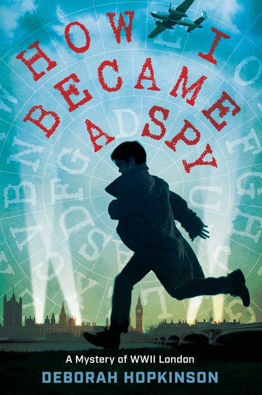 Deborah Hopkinson - How I Became a Spy, Häftad