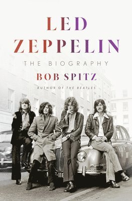 Bob Spitz - Led Zeppelin, Inbunden