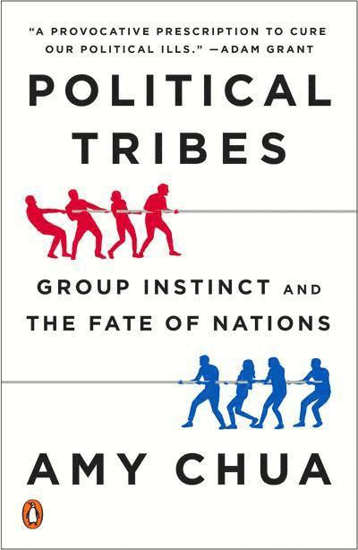 Amy Chua - Political Tribes: Group Instinct and the Fate of Nations, Häftad
