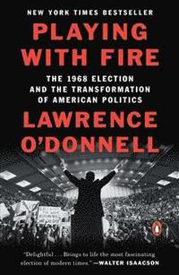 bokomslag Playing with Fire: The 1968 Election and the Transformation of American Politics