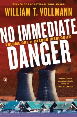 William T. Vollmann - No Immediate Danger: Volume One of Carbon Ideologies, Häftad. Tillgänglighet: Lägg i varukorg