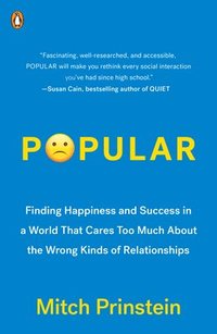 bokomslag Popular: Finding Happiness and Success in a World That Cares Too Much about the Wrong Kinds of Relationships