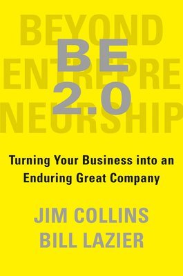 Jim Collins, William Lazier - BE 2.0 (Beyond Entrepreneurship 2.0), Inbunden