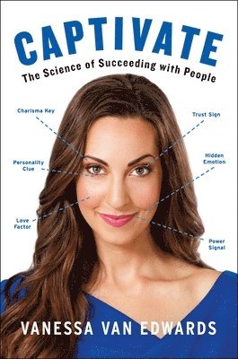 Vanessa Van Edwards - Captivate: The Science of Succeeding with People, Inbunden