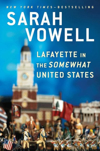 Sarah Vowell - Lafayette in the Somewhat United States, Häftad