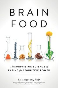 bokomslag Brain Food: The Surprising Science of Eating for Cognitive Power