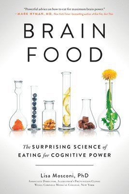 Lisa Mosconi - Brain Food: The Surprising Science of Eating for Cognitive Power, Häftad