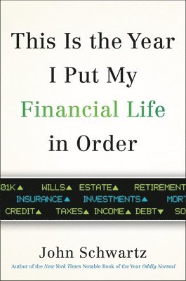 John Schwartz - This Is the Year I Put My Financial Life in Order, Inbunden