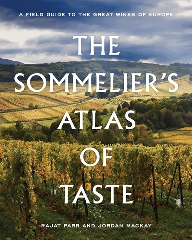 Rajat Parr, Jordan Mackay - Sommelier's Atlas of Taste, Inbunden
