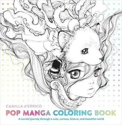 Pop Manga Coloring Book - A Surreal Journey Throug h a Cute, Curious, Bizarre, and Beautiful World 1