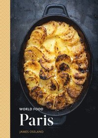 bokomslag World Food: Paris: A Parisian Cookbook