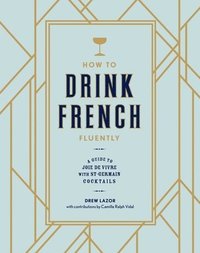bokomslag How to Drink French Fluently