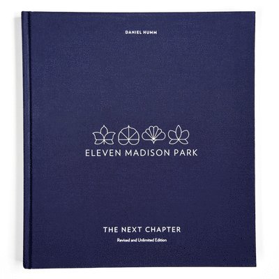 Eleven Madison Park: The Next Chapter: Revised and Unlimited Edition 1