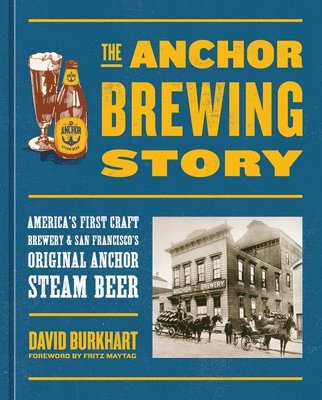 David Burkhart, Fritz Maytag - Anchor Brewing Story, Inbunden