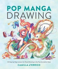 bokomslag Pop Manga Drawing: 30 Step-by-Step Lessons for Pencil Drawing in the Pop Surrealism Style