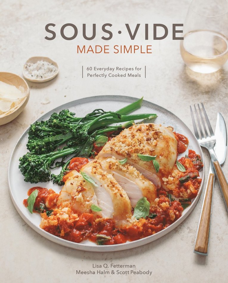 Lisa Q. Fetterman, Scott Peabody, Lisa Q Fetterman, Meesha Halm - Sous Vide Made Simple, Inbunden