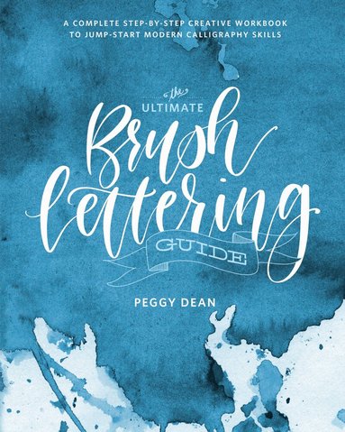 Peggy Dean - Ultimate Brush Lettering Guide, Häftad
