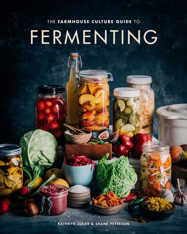 Kathryn Lukas, Shane Peterson - Farmhouse Culture Guide to Fermenting, Inbunden