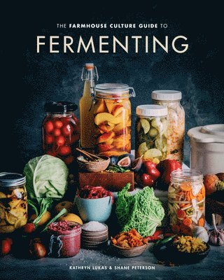 bokomslag The Farmhouse Culture Guide to Fermenting