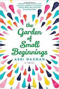 bokomslag The Garden of Small Beginnings